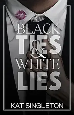 Black Ties and White Lies by Kat Singleton